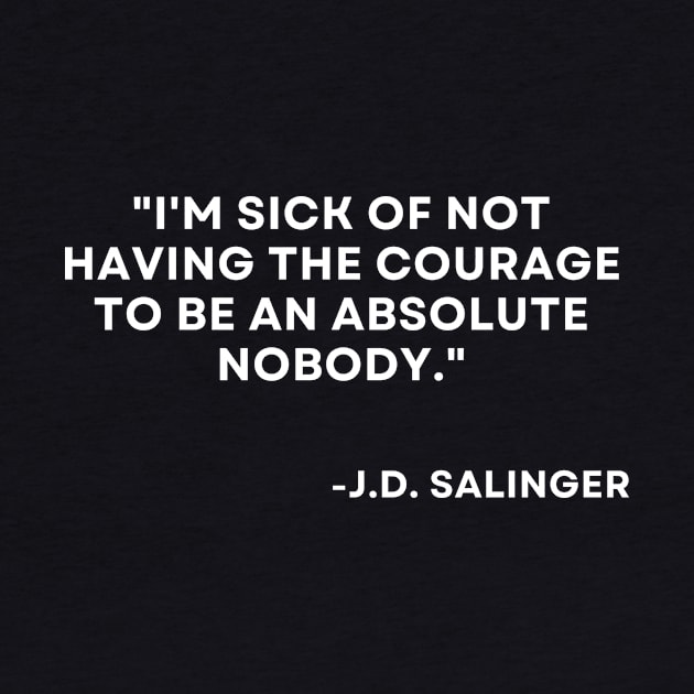 Catcher in the rye J. D. Salinger I'm sick of not having the courage by ReflectionEternal